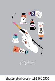 Lifestyle vector illustration of hand hold paint brush, paint tubes.  Doodle style. Workshop, art studio, artist, painting. Find your fire text, motivational, inspirational quotes.