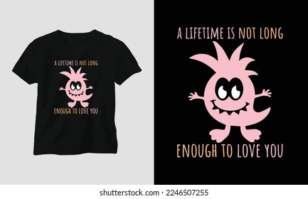 a lifetime is not long enough to love you
 - Valentine's Day Typography t-shirt Design with heart, cat, and motivational quotes