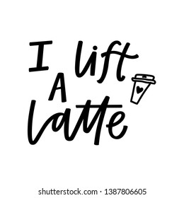 I lift a latte hand lettering