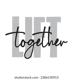 lift together text on white background.
