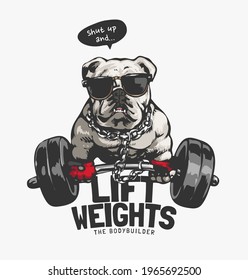 lift weight slogan with cartoon dog in sunglasses lifting weight vector illustration