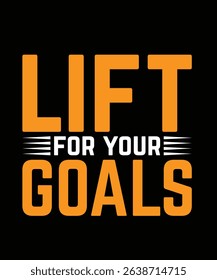Lift for your goals Gym Typography T-shirt Design