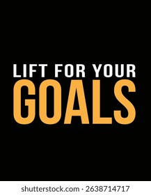 Lift for your goals Gym Typography T-shirt Design