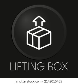 Lifting box minimal vector line icon on 3D button isolated on black background. Premium Vector