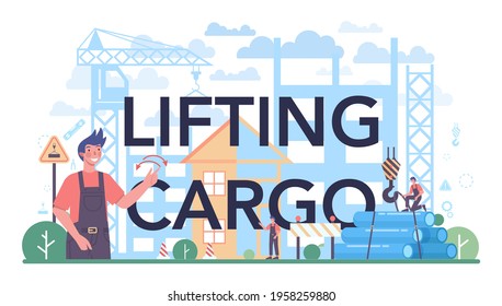 Lifting cargo typographic header. Professional workers of constructing industry