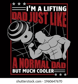 I'm a lifting dad just like a normal dad but much cooler. vector illustration format that are perfect for t-shirt, coffee mug, poster, cards, pillow cover, sticker, and Musk design.