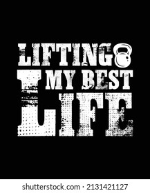 Lifting My Best Life Fitness T-shirt, Distress Gym Workout Typography Design Text Effect