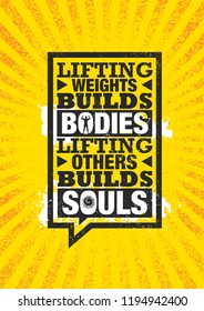 Lifting Weights Builds Bodies. Lifting Others Builds Souls. Inspiring Creative Motivation Quote Poster Template. Vector Typography Banner Design Concept On Grunge Texture Rough Background