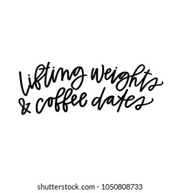 Lifting weights and coffee dates