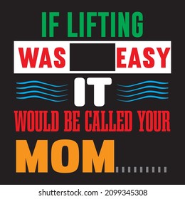 If Lifting It Would Be Called Your Mom T-Shirt Design ,Vector File.