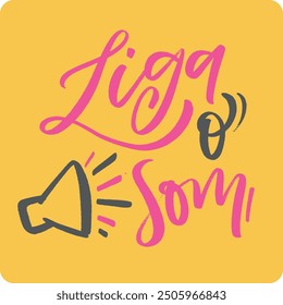 Liga o som. Sounds on in brazilian portuguese. Modern hand Lettering. vector.