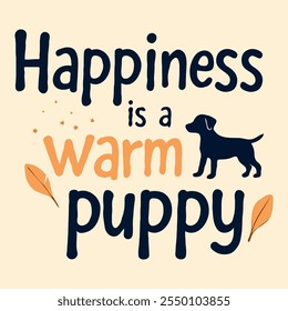 A light beige background features a playful typography design that reads happiness is a warm puppy