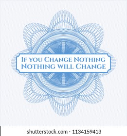 Light blue abstract linear rosette with text If you Change Nothing Nothing will Change inside