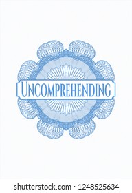 Light blue abstract rosette with text Uncomprehending inside