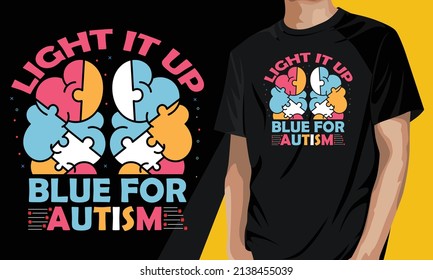 Light it up blue for autism. Funny autism t-shirt design