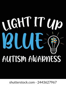 Light It Up Blue Autism I Wear Blue For Autism Awareness T-Shirt
