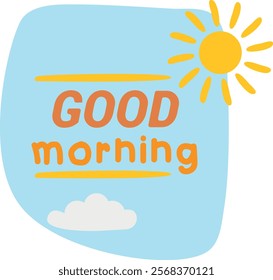 Light blue background with a yellow sun in the upper right corner, a white cloud in the lower left corner, and the text "GOOD morning" in orange letters.