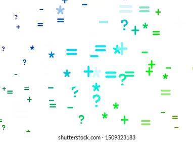 Light Blue, Green vector background with arithmetic signs. Modern geometrical illustration with numerals. Pattern for school, grammar websites.