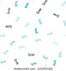 Light Blue, Green vector seamless backdrop with phrase LOVE YOU. Colorful illustration with quote LOVE YOU in celebration style. Design for wallpaper, fabric makers.