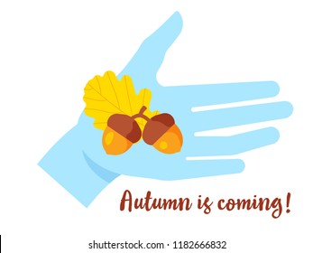 Light blue hand with acorns and oak leaf. Autumn is coming. Vector illustration on a theme of autumn.