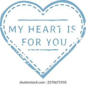 Light blue heart shaped drawing with the writing my heart is for you, declaration of love, romantic background, perfect for Valentine s Day or other romantic occasions