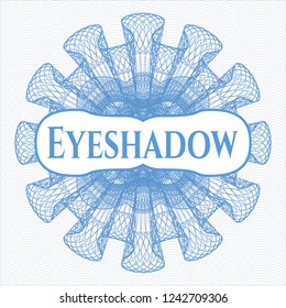 Light blue money style emblem or rosette with text Eyeshadow inside