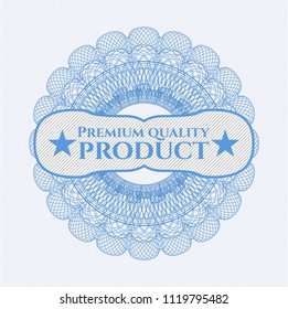 Light blue money style rosette with text Premium Quality Product inside