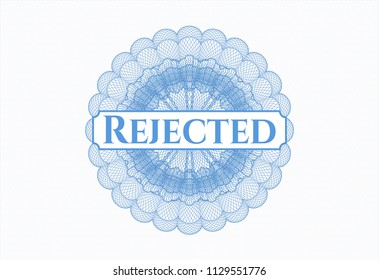 Light blue money style rosette with text Rejected inside