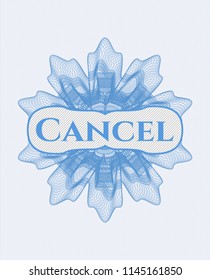 Light blue money style rosette with text Cancel inside