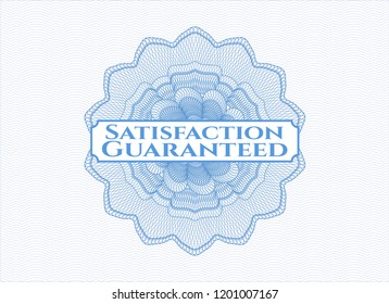 Light blue money style rosette with text Satisfaction Guaranteed inside