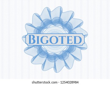 Light blue money style rosette with text Bigoted inside