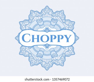 Light blue money style rosette with text Choppy inside