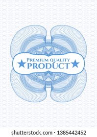 Light blue money style rosette with text Premium Quality Product inside