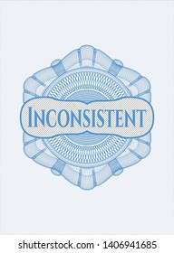 Light blue money style rosette with text Inconsistent inside