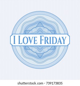 Light blue money style rosette with text I Love Friday inside