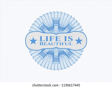 Light blue passport money style rossete with text Life is Beautiful inside