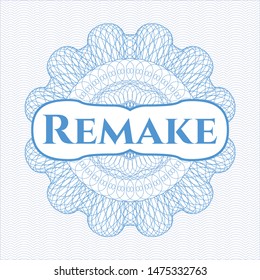 Light blue passport money style rosette with text Remake inside