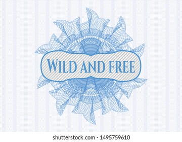 Light blue passport money style rosette with text Wild and free inside