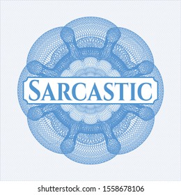 Light blue passport money style rosette with text Sarcastic inside