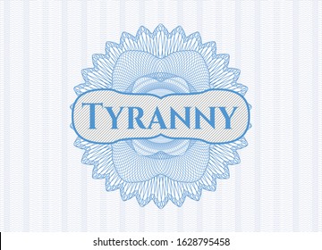 Light blue passport style rosette with text Tyranny inside