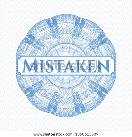 Light blue rosette. Linear Illustration with text Mistaken inside
