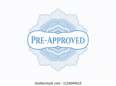 Light blue rosette or money style emblem with text Pre-Approved inside