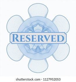 Light blue rosette (money style emblem) with text Reserved inside
