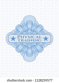 Light blue rosette or money style emblem with text Physical Training inside
