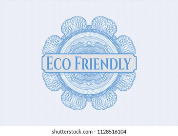 Light blue rosette (money style emblem) with text Eco Friendly inside