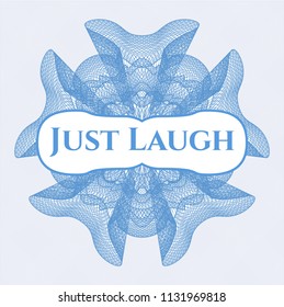 Light blue rosette or money style emblem with text Just Laugh inside