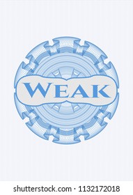Light blue rosette or money style emblem with text Weak inside