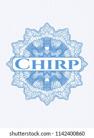 Light blue rosette (money style emblem) with text Chirp inside