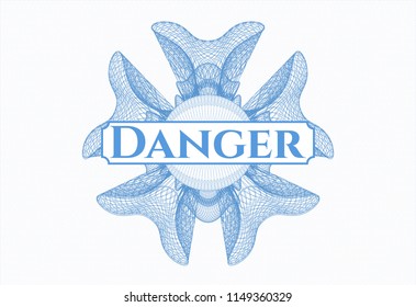 Light blue rosette (money style emblem) with text Danger inside