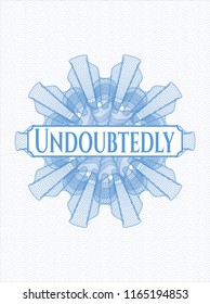 Light blue rosette or money style emblem with text Undoubtedly inside